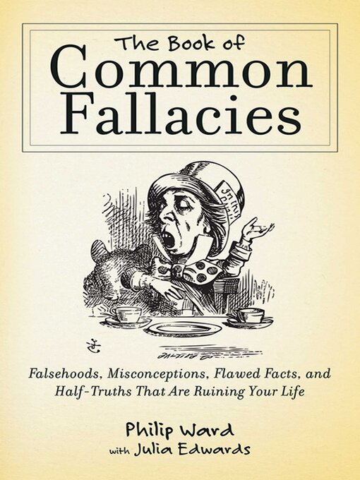 Title details for The Book of Common Fallacies: Falsehoods, Misconceptions, Flawed Facts, and Half-Truths That Are Ruining Your Life by Philip Ward - Available